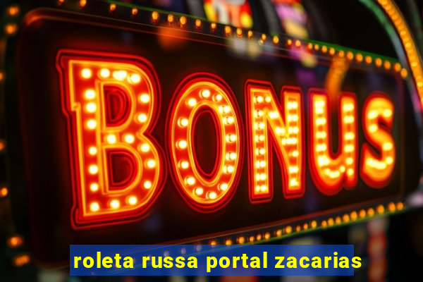 roleta russa portal zacarias